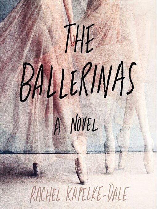 Title details for The Ballerinas by Rachel Kapelke-Dale - Available